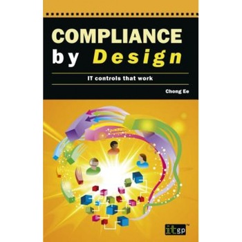 Compliance by Design: It Controls That Work, It Governance (Author) Compliance by Design: It Controls That Work, It Governance (Author)