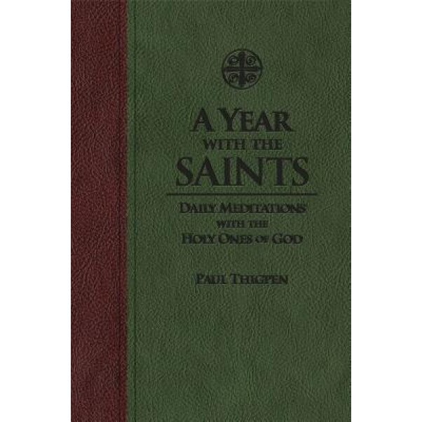 A Year with the Saints: Daily Meditations with the Holy Ones of God, Paul Thigpen (Author)