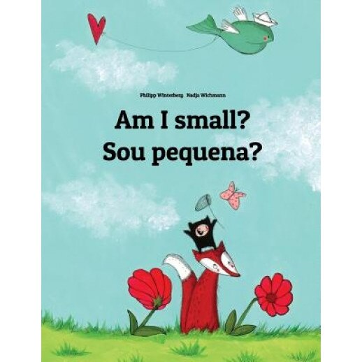 Am I Small? Sou Pequena?: Children's Picture Book English-Brazilian Portuguese (Bilingual Edition), Philipp Winterberg (Author)