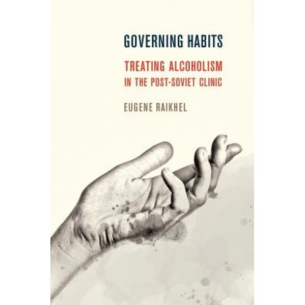 Governing Habits - Eugene Raikhel (Author)