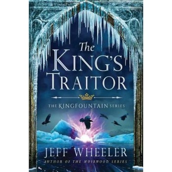The King's Traitor, Jeff Wheeler (Author) The King's Traitor, Jeff Wheeler (Author)