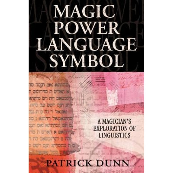 Magic Power Language Symbol: A Magician's Exploration of Linguistics - Patrick Dunn (Author)