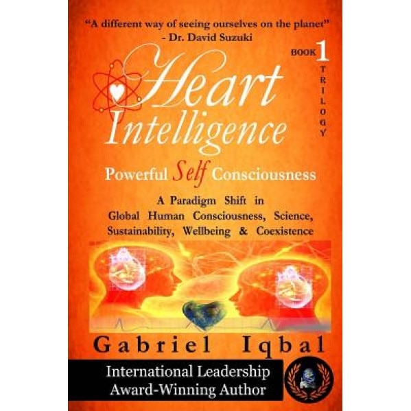 Heart Intelligence: Powerful Self Consciousness, Gabriel Iqbal (Author)