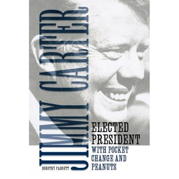 Jimmy Carter: Elected President with Pocket Change and Peanuts, Mercer University Press