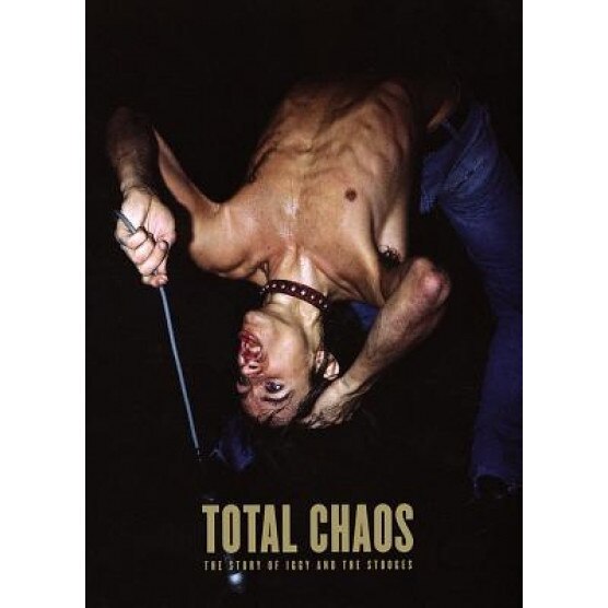Total Chaos: The Story of the Stooges, Jon Savage (Editor)