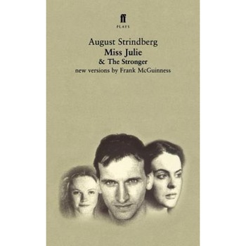 Miss Julie and the Stronger: Two Plays, August Strindberg (Author) Miss Julie and the Stronger: Two Plays, August Strindberg (Author)