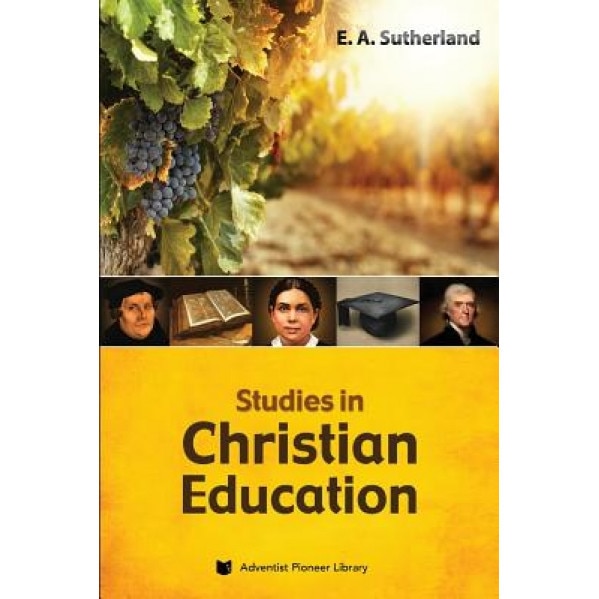 Studies in Christian Education, Edward Alexander Sutherland (Author)