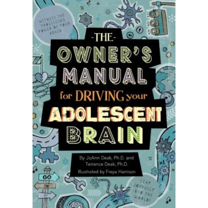 The Owner's Manual for Driving Your Adolescent Brain, Joann Deak (Author)