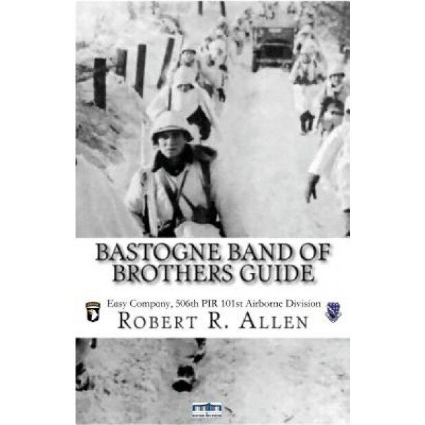 Bastogne Band of Brothers Guide, Robert Allen (Author)