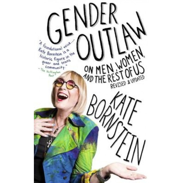 Gender Outlaw: On Men, Women, and the Rest of Us, Kate Bornstein (Author)