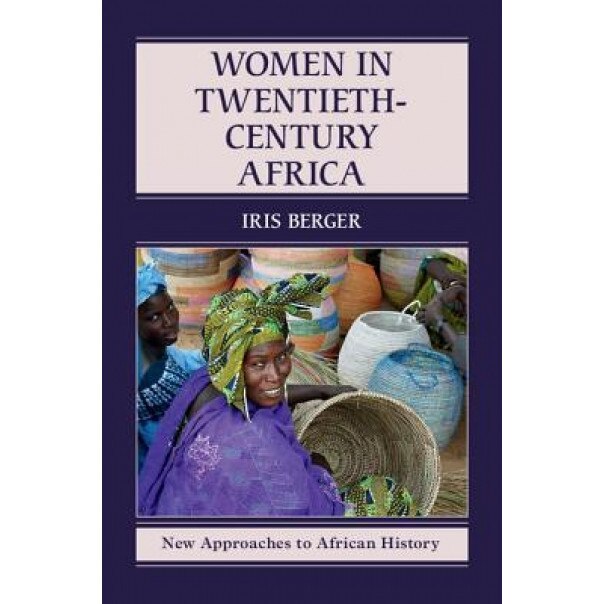Women in Twentieth-Century Africa, Iris Berger (Author)