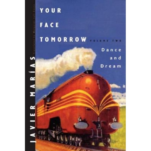Your Face Tomorrow, Volume Two: Dance and Dream, Javier Marias (Author)