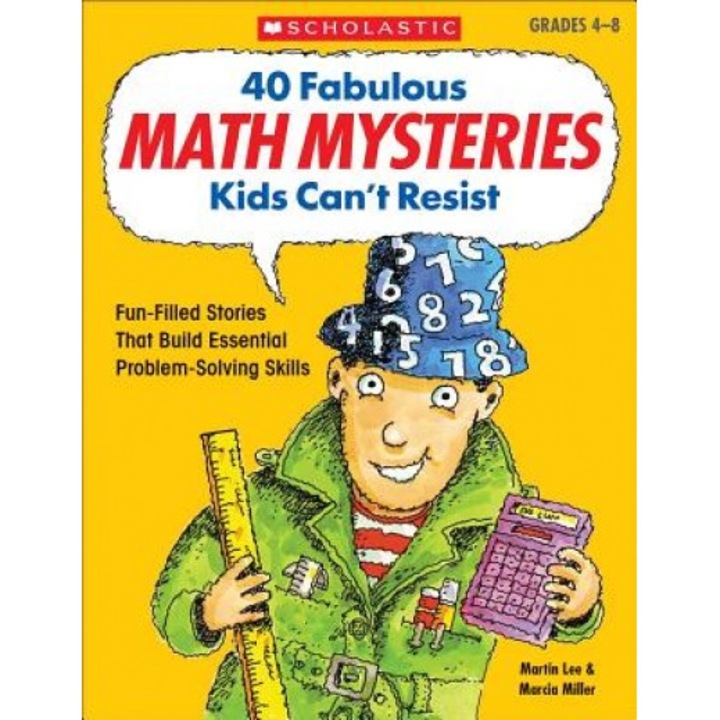 40 Fabulous Math Mysteries Kids Can't Resist, Martin Lee