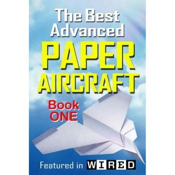 The Best Advanced Paper Aircraft Book 1: Make Concords, Long Distance Gliders, Flying Wings, Super Loopers, Wwi Fokkers, Sea Planes, Gliders with Unde, Carmel D. Morris (Author) The Best Advanced Paper Aircraft Book 1: Make Concords, Long Distance Gliders, Flying Wings, Super Loopers, Wwi Fokkers, Sea Planes, Gliders with Unde, Carmel D. Morris (Author)