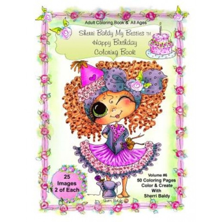 Sherri Baldy My-Besties Birthday Coloring Book: Sherri Baldy My-Besties Birthday Coloring Book for Adults and All Ages: Now Sherri Baldy's Fan Favorit, Sherri Ann Baldy (Author)