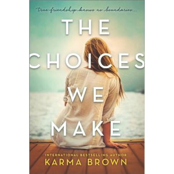 The Choices We Make, Karma Brown (Author)