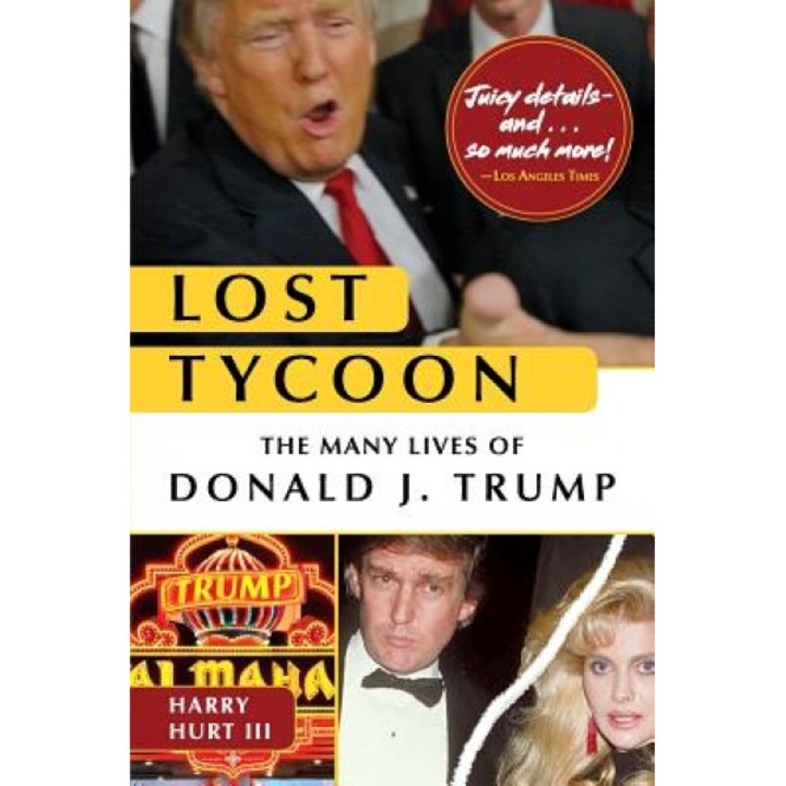 Lost Tycoon: The Many Lives of Donald J. Trump, Harry Hurt III (Author)