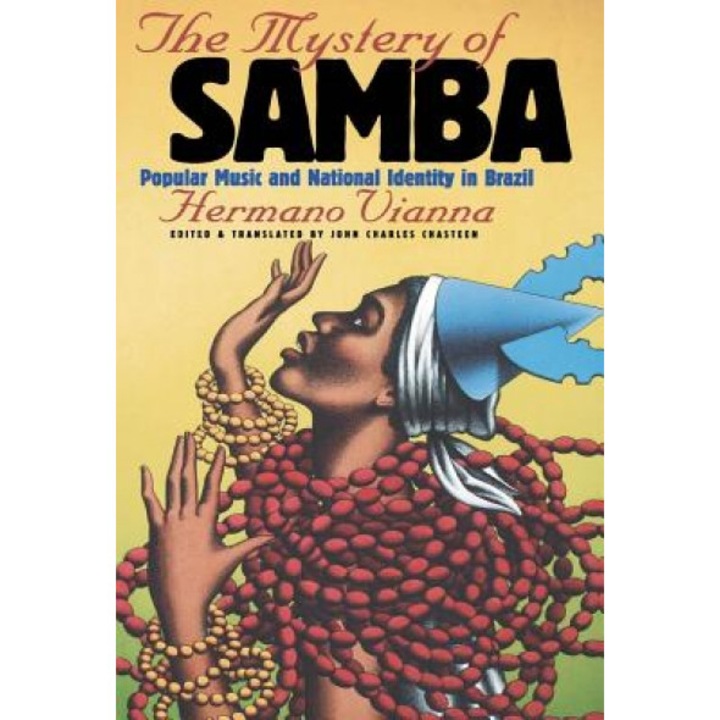 The Mystery of Samba: Popular Music and National Identity in Brazil, Hermano Vianna (Author)