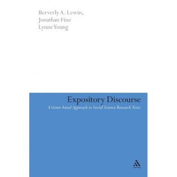 Expository Discourse: A Genre-Based Approach to Social Science Research Texts, Beverly A. Lewin (Author) Expository Discourse: A Genre-Based Approach to Social Science Research Texts, Beverly A. Lewin (Author)
