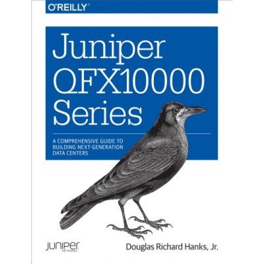 Juniper Qfx10000 Series: A Comprehensive Guide on Building Next-Generation Data Centers - Douglas Richard, Jr. Hanks (Author)