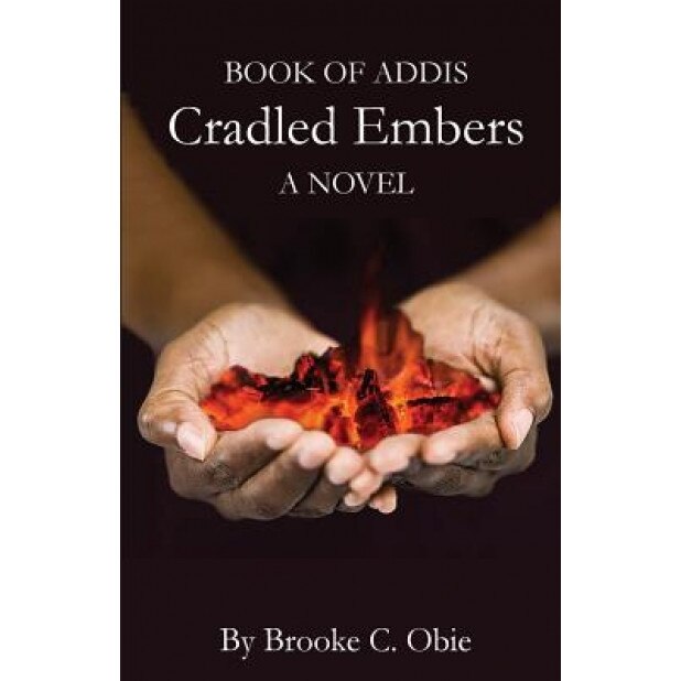 Book of Addis: Cradled Embers, Brooke C. Obie (Author)