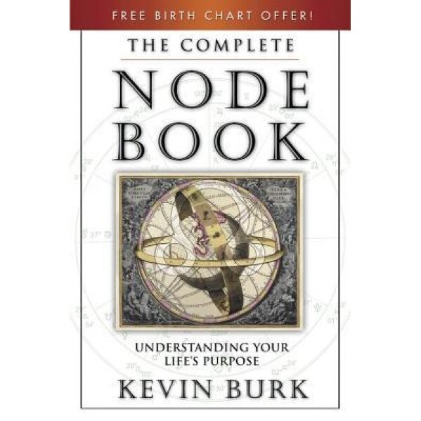 The Complete Node Book Understanding Your Life's Purpose, Kevin Burk