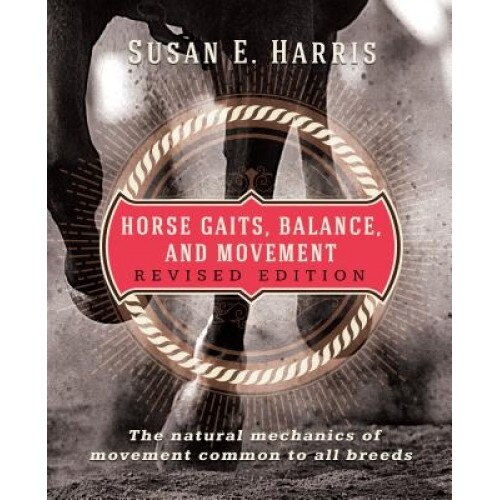 Horse Gaits, Balance, and Movement: Revised Edition, Susan E. Harris (Author)