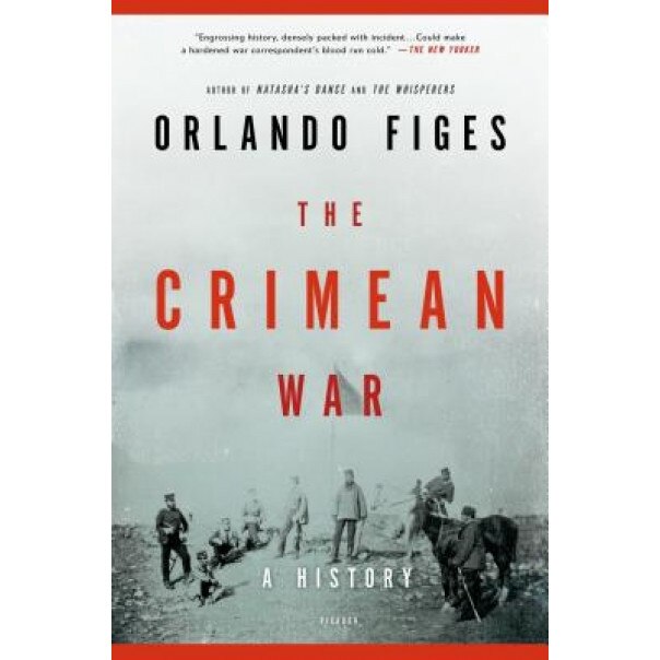 The Crimean War: A History, Orlando Figes (Author)