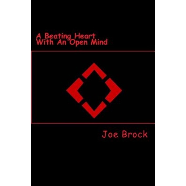 A Beating Heart with an Open Mind, MR Joe C. Brock (Author)