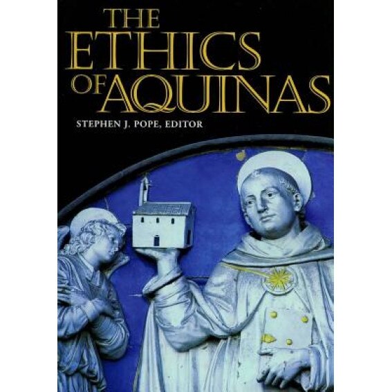 The Ethics of Aquinas, Stephen J. Pope (Editor)