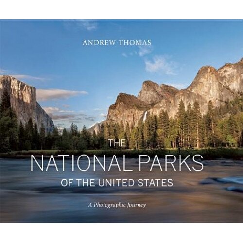 The National Parks of the United States: A Photographic Journey, Andrew Thomas (Photographer)