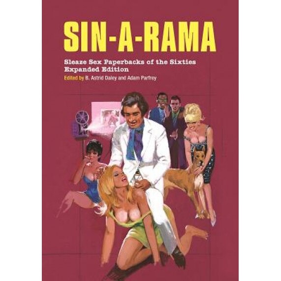 Sin-A-Rama: Expanded Edition: Sleaze Sex Paperbacks of the Sixties, Adam Parfrey (Editor)