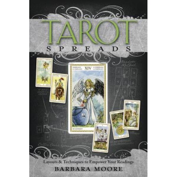 Tarot Spreads: Layouts & Techniques to Empower Your Readings - Barbara Moore (Author)