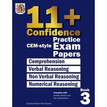 11+ Confidence: Cem-Style Practice Exam Papers Book 3: Complete with Answers and Full Explanations, Eureka! Eleven Plus Exams (Author) 11+ Confidence: Cem-Style Practice Exam Papers Book 3: Complete with Answers and Full Explanations, Eureka! Eleven Plus Exams (Author)