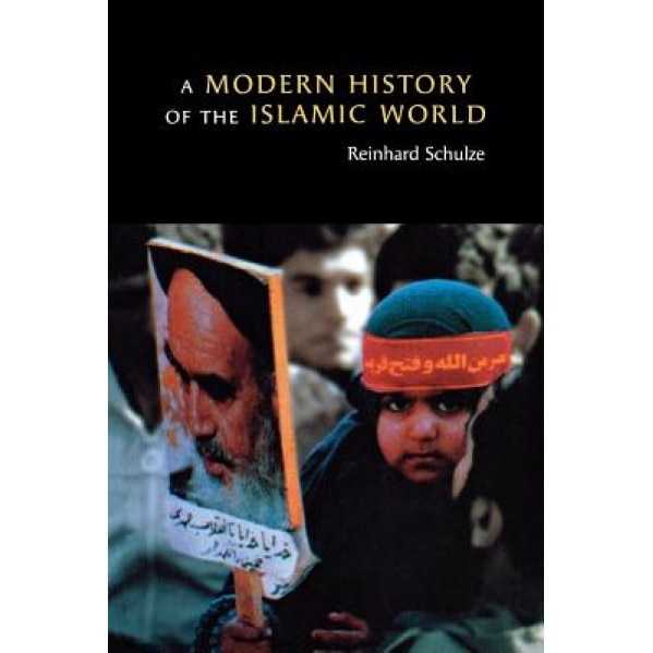 A Modern History of the Islamic World, Reinhard Schulze (Author)