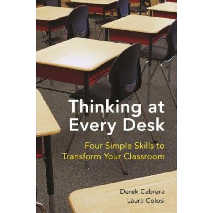 Thinking at Every Desk: Four Simple Skills to Transform Your Classroom, Derek Cabrera (Author)