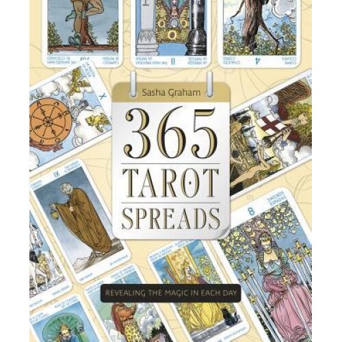 365 Tarot Spreads: Revealing the Magic in Each Day - Sasha Graham (Author)
