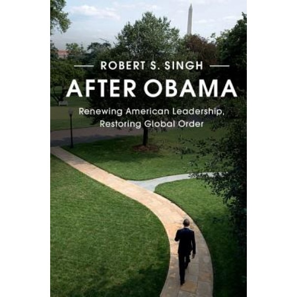 After Obama: Renewing American Leadership, Restoring Global Order, Timothy J. Lynch (Author)