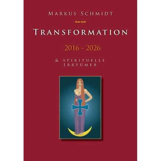 Transformation 2016 - 2026, Markus Schmidt (Author)