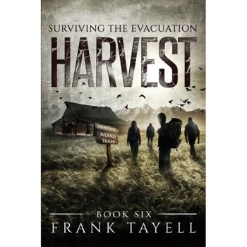 Surviving the Evacuation, Book 6: Harvest, Frank Tayell (Author) Surviving the Evacuation, Book 6: Harvest, Frank Tayell (Author)