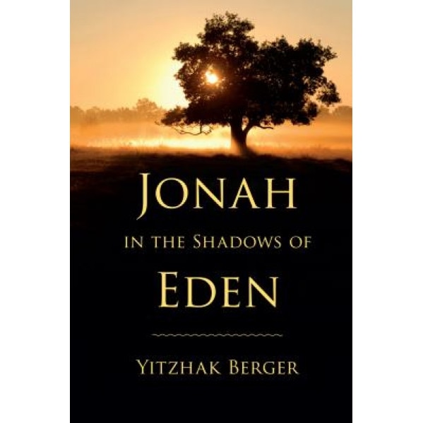 Jonah in the Shadows of Eden, Yitzhak Berger (Author)
