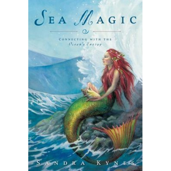 Sea Magic: Connecting with the Ocean's Energy - Sandra Kynes (Author)