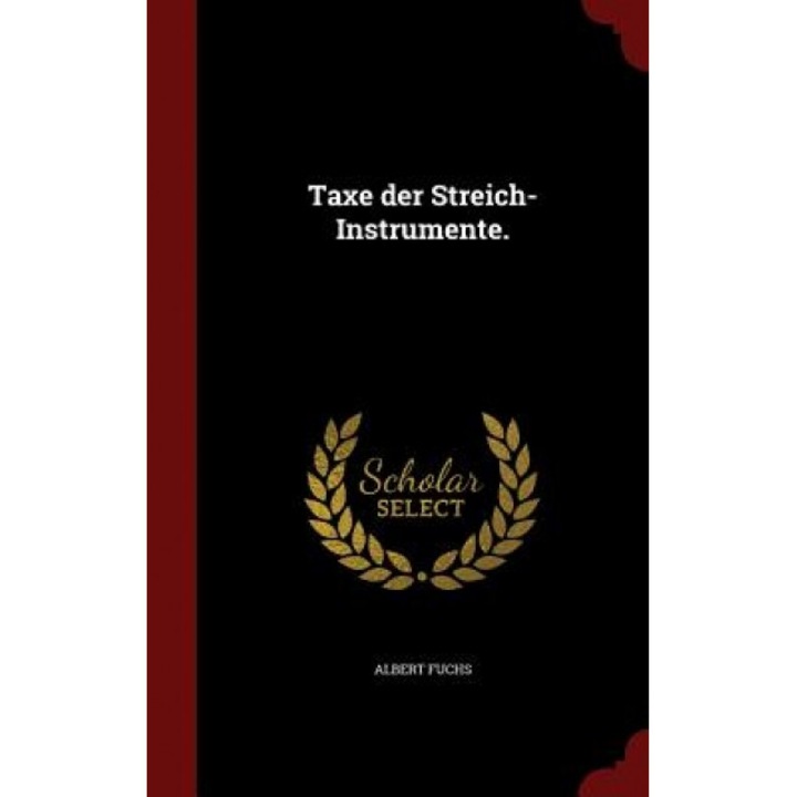 Taxe Der Streich-Instrumente., Albert Fuchs (Author)