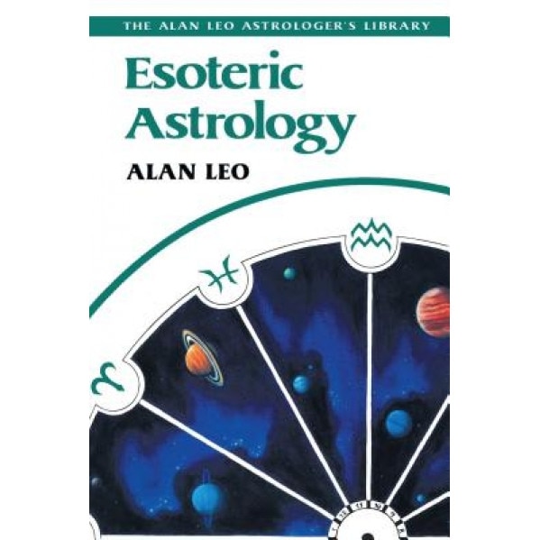 Esoteric Astrology - Alan Leo (Author)