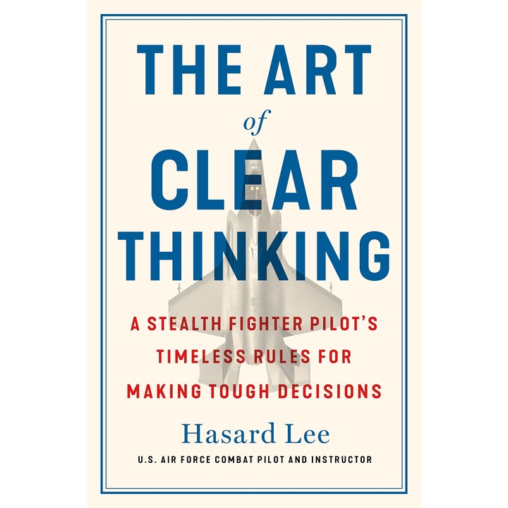The Art of Clear Thinking - Hasard Lee, editia 2023