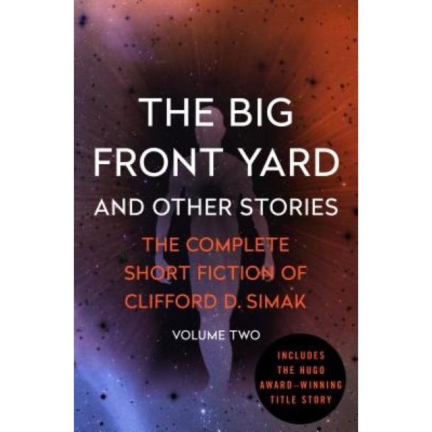 The Big Front Yard: And Other Stories, Clifford D. Simak (Author)