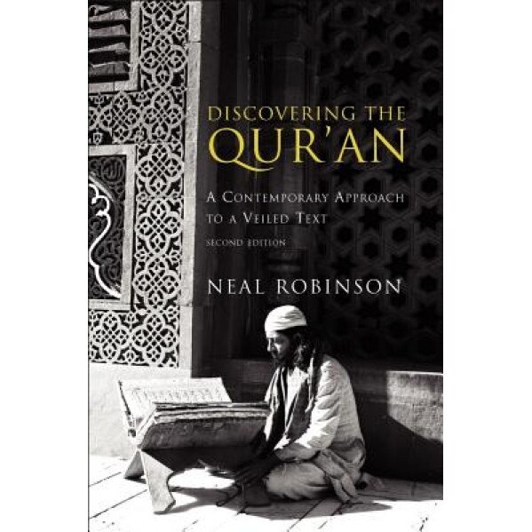 Discovering the Qur'an: A Contemporary Approach to a Veiled Text, Neal Robinson (Author)