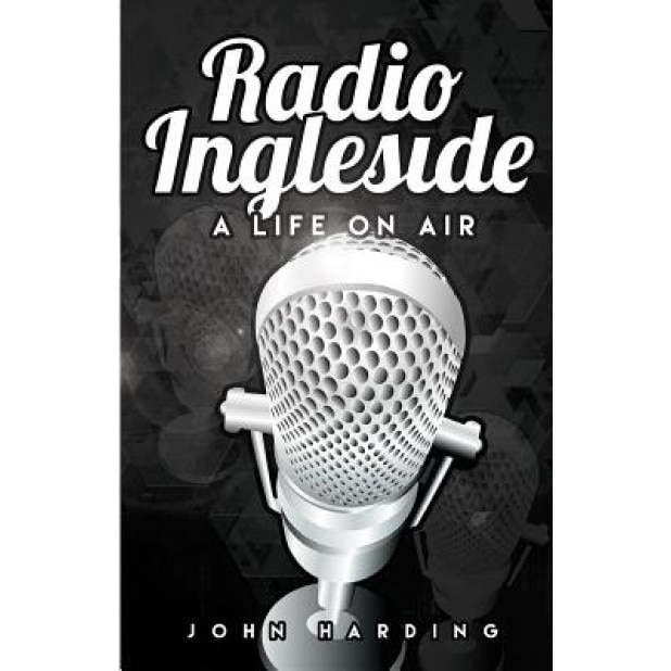 Radio Ingleside; A Life on Air, John Tisdale Harding (Author)