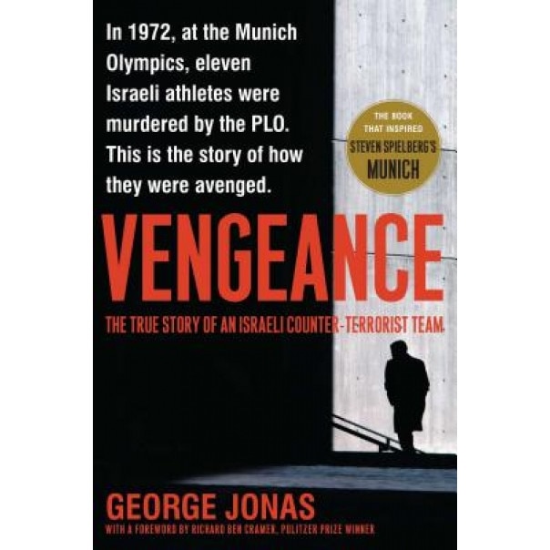 Vengeance: The True Story of an Israeli Counter-Terrorist Team, George Jonas