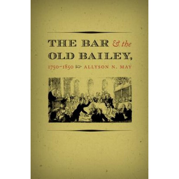 The Bar and the Old Bailey, Allyson N. May (Author)
